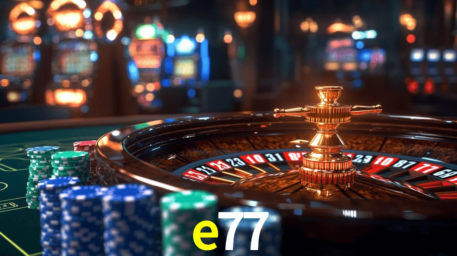 e77: Jogos de Caça-Níqueis-Altas Recompensas, Roleta-Velocidade, Blackjack-Desafios Máximos